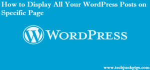 How to Display All Your WordPress Posts on Specific Page