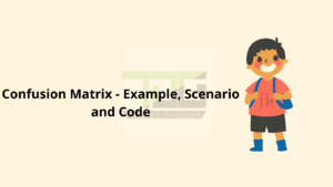 Confusion Matrix - Example, Scenario and Code