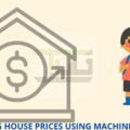 Predicting House Prices using Machine Learning: A Step-by-Step Guide